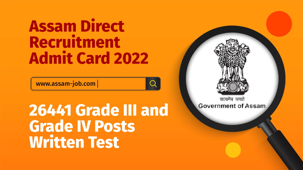 Assam Direct Recruitment Admit Card 2022 | 26441 Grade III and Grade IV Posts Written Test