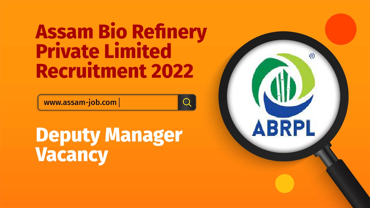 Assam Bio Refinery Pvt Ltd Recruitment 2022