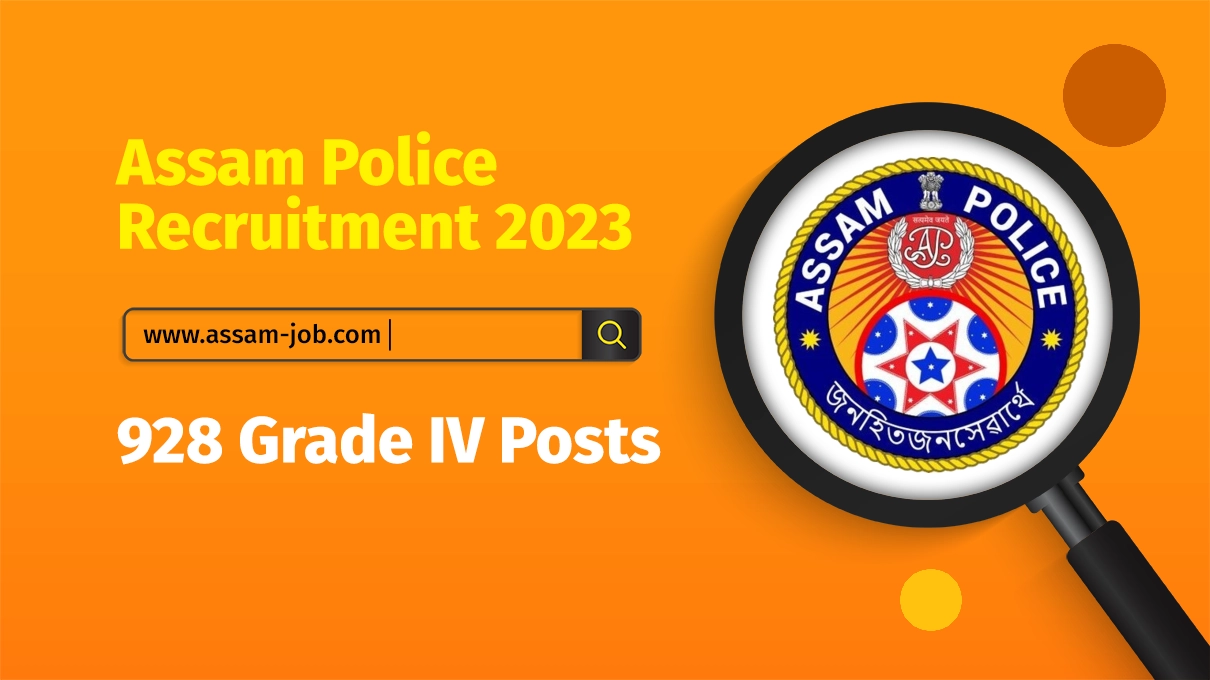 Assam Police Recruitment 2023 – 928 Grade IV Posts, Online Apply