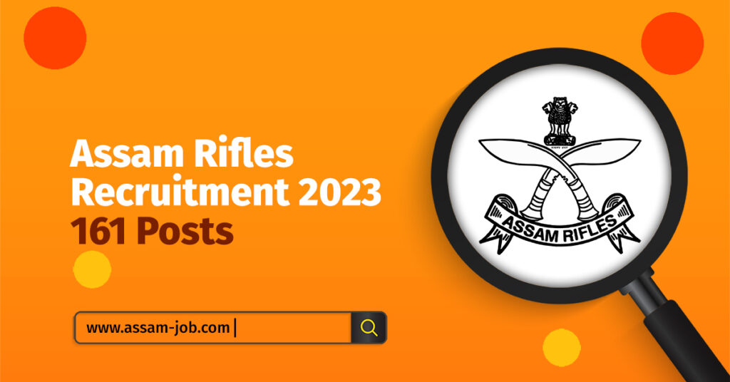 Assam Rifles Recruitment 2023 | 161 Posts